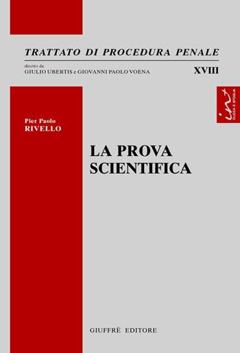 La prova scientifica - Pierpaolo Rivello - Libro Giuffrè 2014, Trattato di procedura penale | Libraccio.it