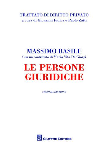 Le persone giuridiche - Massimo Basile, Maria Vita De Giorgi - Libro Giuffrè 2014, Trattato di diritto privato | Libraccio.it