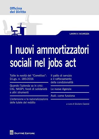 I nuovi ammortizzatori sociali nel Jobs Act  - Libro Giuffrè 2016, Officina. Lavoro e sicurezza | Libraccio.it
