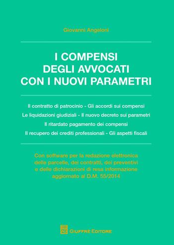 I compensi degli avvocati con i nuovi parametri. Con software - Giovanni Angeloni - Libro Giuffrè 2014 | Libraccio.it