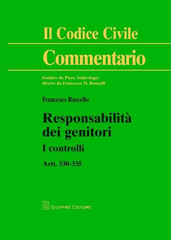 Responsabilità dei genitori. I controlli. Artt. 330-335 - Francesco Ruscello - Libro Giuffrè 2016, Il codice civile. Commentario | Libraccio.it