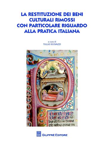 La restituzione dei beni culturali rimossi con particolare riguardo alla pratica italiana  - Libro Giuffrè 2014, Univ. Milano Bicocca-Scuol.giurisprudenza | Libraccio.it