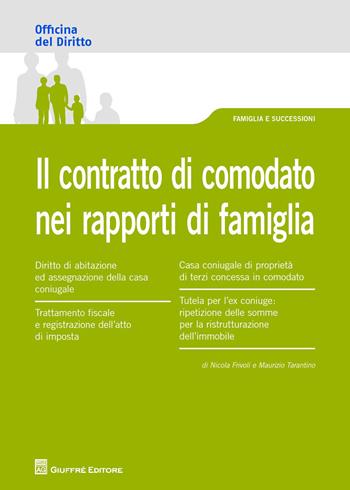 Il contratto di comodato nei rapporti di famiglia - Maurizio Tarantino, Nicola Frivoli - Libro Giuffrè 2014, Officina. Famiglia e successioni | Libraccio.it