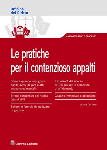 Le pratiche per il contezioso appalti - Luca Del Prete - Libro Giuffrè 2014, Officina. Amministrativo e processo | Libraccio.it