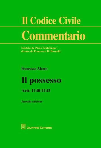 Il possesso. Artt. 1140-1143 - Francesco Alcaro - Libro Giuffrè 2014, Il codice civile. Commentario | Libraccio.it