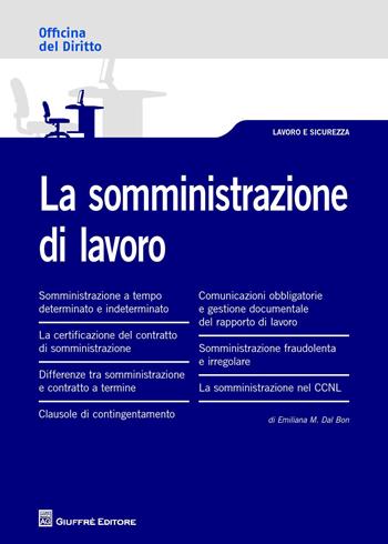 La somministrazione di lavoro - Emiliana Dal Bon - Libro Giuffrè 2015, Officina. Lavoro e sicurezza | Libraccio.it