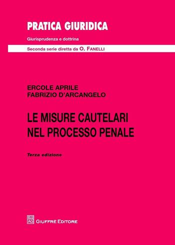 Le misure cautelari nel processo penale - Ercole Aprile, Fabrizio D'Arcangelo - Libro Giuffrè 2017, Pratica giuridica. II serie | Libraccio.it