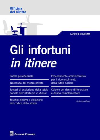 Gli infortuni in itinere - Andrea Rossi - Libro Giuffrè 2015, Officina. Lavoro e sicurezza | Libraccio.it