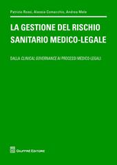 La gestione del rischio sanitario medico-legale. Dalla clinical governance ai processi medico legali