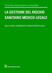 La gestione del rischio sanitario medico-legale. Dalla clinical governance ai processi medico legali