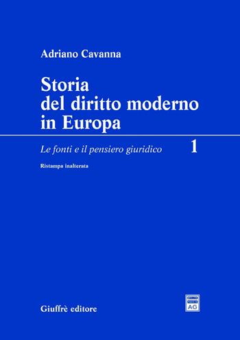Storia del diritto moderno in Europa. Vol. 1: fonti e il pensiero giuridico, Le. - Adriano Cavanna - Libro Giuffrè 2005 | Libraccio.it
