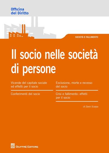 Il Socio nella società di persone. Obblighi e responsabilità - Dario Scarpa - Libro Giuffrè 2015, Officina. Società e fallimento | Libraccio.it