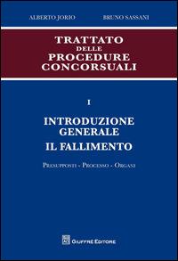 Trattato delle procedure consorsuali. Vol. 1: Introduzione generale. Il fallimento. Presupposti, processo, organi. - Alberto Jorio, Bruno Sassani - Libro Giuffrè 2014 | Libraccio.it