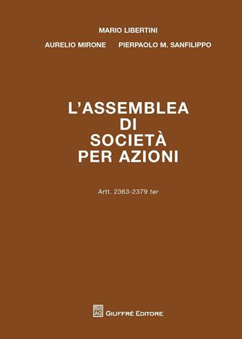 L' assemblea di società per azioni. Artt. 2363-2379 ter - Mario Libertini, Aurelio Mirone, Pierpaolo M. Sanfilippo - Libro Giuffrè 2016 | Libraccio.it