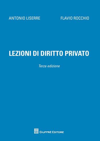Lezioni di diritto privato - Flavio Rocchio, Antonio Liserre - Libro Giuffrè 2014 | Libraccio.it