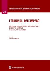 I tribunali dell'impero. Relazioni del Convegno internazionale di diritto romano (Copanello, 7-10 giugno 2006)