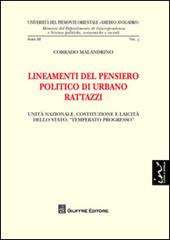 Lineamenti del pensiero politico di Urbano Rattazzi. Unità nazionale, costituzione e laicità dello Stato, «temperato progresso»