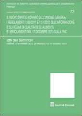 Il nuovo diritto agrario dell'Unione Europea. Atti dei Seminari (Firenze 12 settembre 2013-28 maggio-6 e 13 giugno 2014)