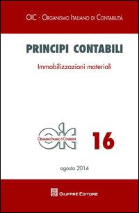 Principi contabili. Vol. 16: Immobilizzazioni materiali  - Libro Giuffrè 2014, OIC-Organismo italiano di contabilità | Libraccio.it