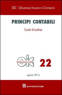 Principi contabili. Vol. 22: Conti d'ordine  - Libro Giuffrè 2014, OIC-Organismo italiano di contabilità | Libraccio.it