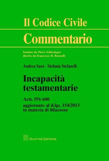 Incapacità testamentarie - Stefania Stefanelli, Andrea Sassi - Libro Giuffrè 2014, Il codice civile. Commentario | Libraccio.it