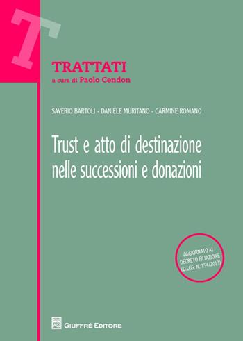 Trust e atto di destinazione nelle successioni e donazioni - Saverio Bartoli, Daniele Muritano, Carmine Romano - Libro Giuffrè 2014, Trattati | Libraccio.it