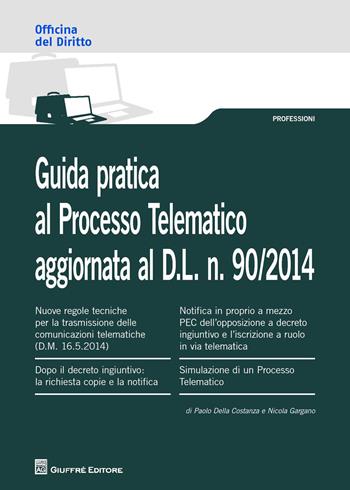Guida pratica al processo telematico - Paolo Della Costanza, Nicola Gargano - Libro Giuffrè 2014, Officina. Professioni | Libraccio.it