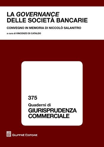 La governance delle società bancarie. Convegno in memoria di Niccolò Salanitro (Catania, 21 settembre 2012)  - Libro Giuffrè 2014, Quaderni di giurisprudenza commerciale | Libraccio.it