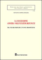 La successione «contra voluntatem defuncti». Tra vecchi principi e nuove prospettive