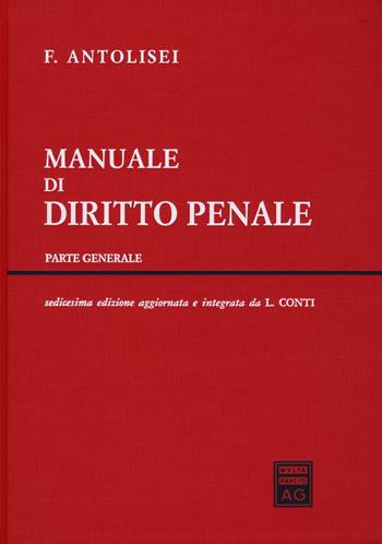 Manuale di diritto penale. Parte generale - Francesco Antolisei - Libro Giuffrè 2015 | Libraccio.it