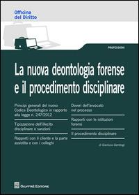 La nuova deontologia forense e il procedimento disciplinare - Gianluca Gambogi - Libro Giuffrè 2015, Officina. Professioni | Libraccio.it