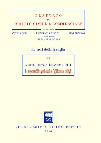La responsabilità genitoriale e l'affidamento dei figli - Michele Sesta, Alessandra Arceri - Libro Giuffrè 2016, Trattato di diritto civile e commerciale | Libraccio.it