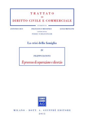 Il processo di separazione e divorzio - Filippo Danovi - Libro Giuffrè 2015, Trattato di diritto civile e commerciale | Libraccio.it