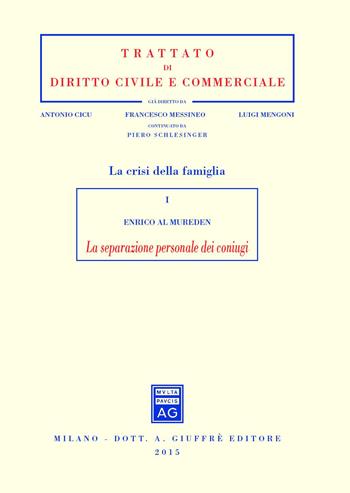 La separazione personale dei coniugi - Enrico Al-Mureden - Libro Giuffrè 2015, Trattato di diritto civile e commerciale | Libraccio.it