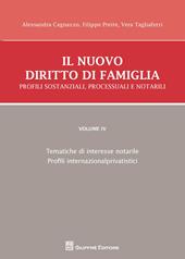 Il nuovo diritto di famiglia. Profili sostanziali, processuali e notarili. Vol. 4: Tematiche di interesse notarile, Profili internazionalprivatistici.