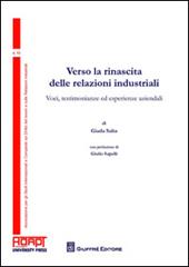 Verso la rinascita delle relazioni industriali. Voci, testimonianze ed esperienze aziendali