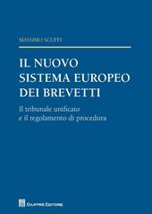 Il nuovo sistema europeo dei brevetti. Il tribunale unificato e il regolamento di procedura