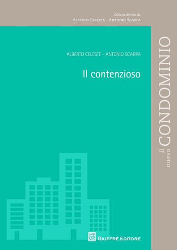 Il contenzioso - Antonio Scarpa, Alberto Celeste - Libro Giuffrè 2015, Il nuovo condominio | Libraccio.it