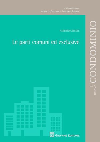 Le parti comuni ed esclusive - Alberto Celeste - Libro Giuffrè 2015, Il nuovo condominio | Libraccio.it
