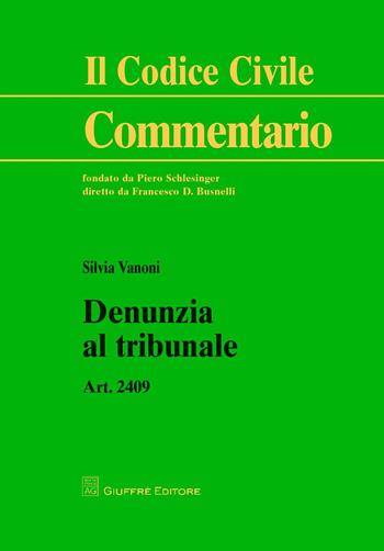 Denunzia al tribunale. Art. 2409 - Silvia Vanoni - Libro Giuffrè 2017, Il codice civile. Commentario | Libraccio.it