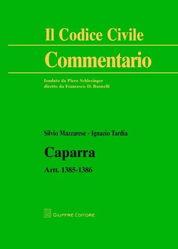 La caparra. Artt. 1385-1386 - Silvio Mazzarese, Ignazio Tardia - Libro Giuffrè 2016, Il codice civile. Commentario | Libraccio.it
