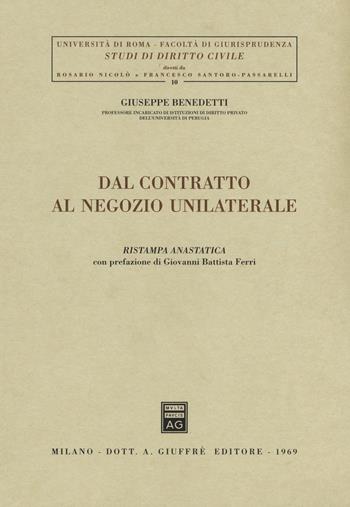 Dal contratto al negozio unilaterale - Giuseppe Benedetti - Libro Giuffrè 2007, Univ. Roma-Fac. giur.-Studi dir. civile | Libraccio.it