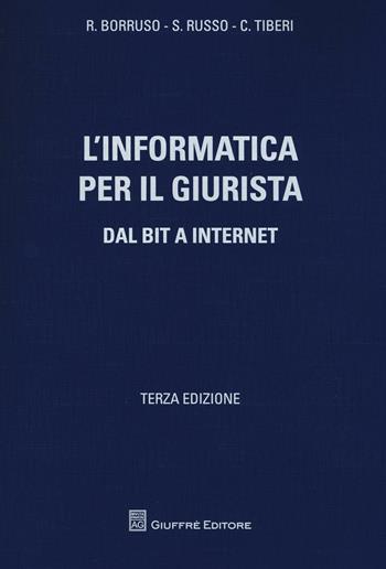 L' informatica per il giurista. Dal bit a internet - Renato Borruso, Stefano Russo, Carlo Tiberi - Libro Giuffrè 2009 | Libraccio.it