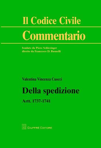 Della spedizione. Artt. 1737-1741 - Valentina Cuocci - Libro Giuffrè 2017, Il codice civile. Commentario | Libraccio.it
