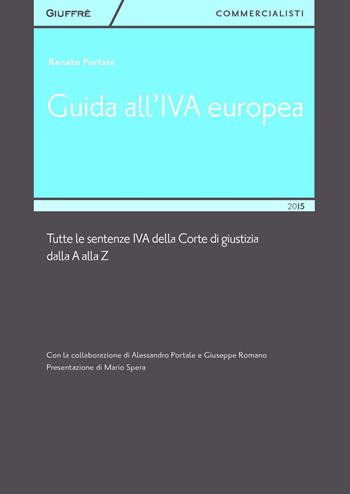Guida all'IVA europea - Renato Portale - Libro Giuffrè 2015, Giuffrè per il commercialista | Libraccio.it