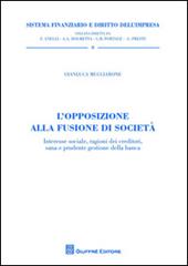 L' opposizione alla fusione di società. Interesse sociale, ragioni dei creditori, sana e prudente gestione della banca