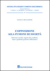 L' opposizione alla fusione di società. Interesse sociale, ragioni dei creditori, sana e prudente gestione della banca