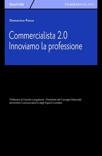 Commercialista 2.0. Innoviamo la professione - Domenico Posca - Libro Giuffrè 2015, Giuffrè per il commercialista | Libraccio.it