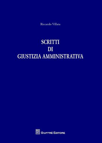 Scritti di giustizia amministrativa - Riccardo Villata - Libro Giuffrè 2015 | Libraccio.it
