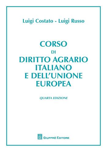 Corso di diritto agrario italiano e comunitario - Luigi Russo, Luigi Costato - Libro Giuffrè 2015 | Libraccio.it